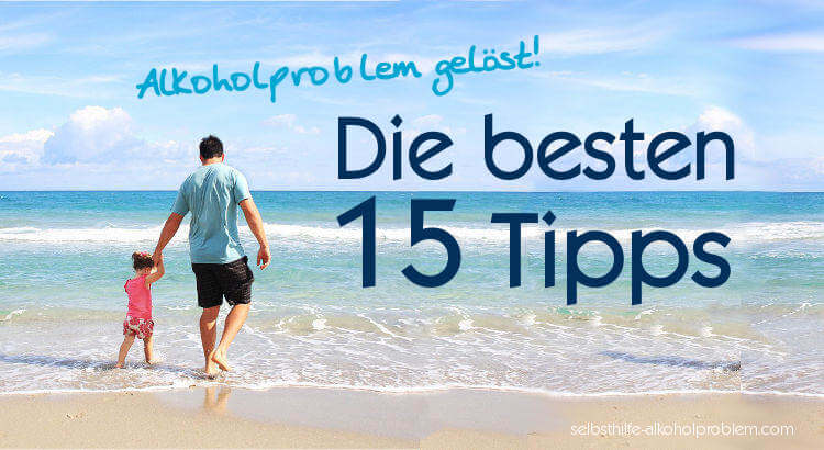 Alkoholproblem lösen - Die besten 15 Tipps